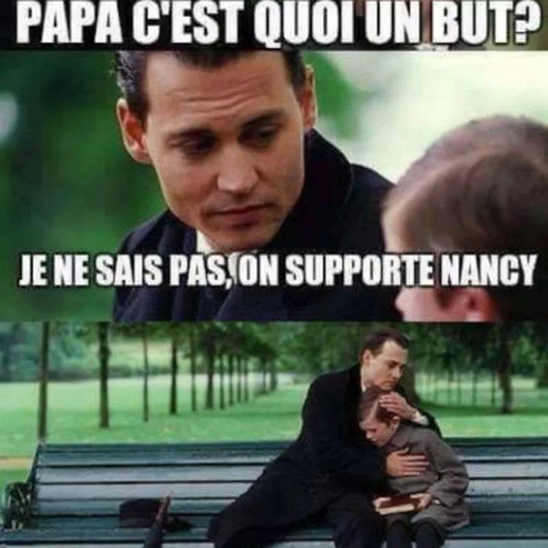Papa, c'est quoi un but ? Je ne sais pas, on supporte Nancy
