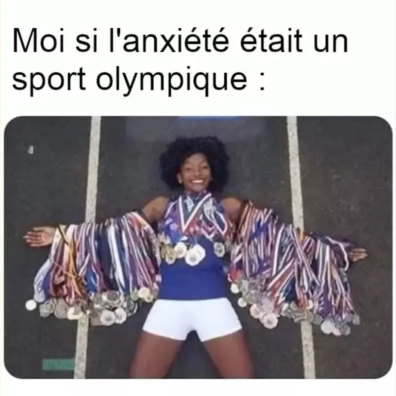 Si l'anxiété était un sport olympique, on aurait toutes les médailles